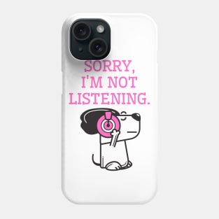 Sorry, I am not listening. Funny cute dog Phone Case