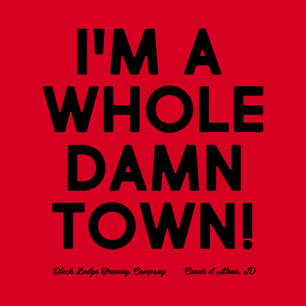 I'm A Whole Damn Town by Black Lodge Brewing Co.