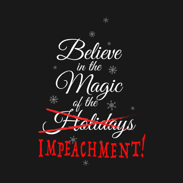 Believe in Holiday Impeachment by NeddyBetty