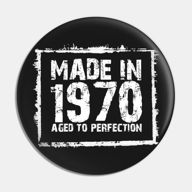 Made In 1970 Aged To Perfection – T & Hoodies Pin by xaviertodd