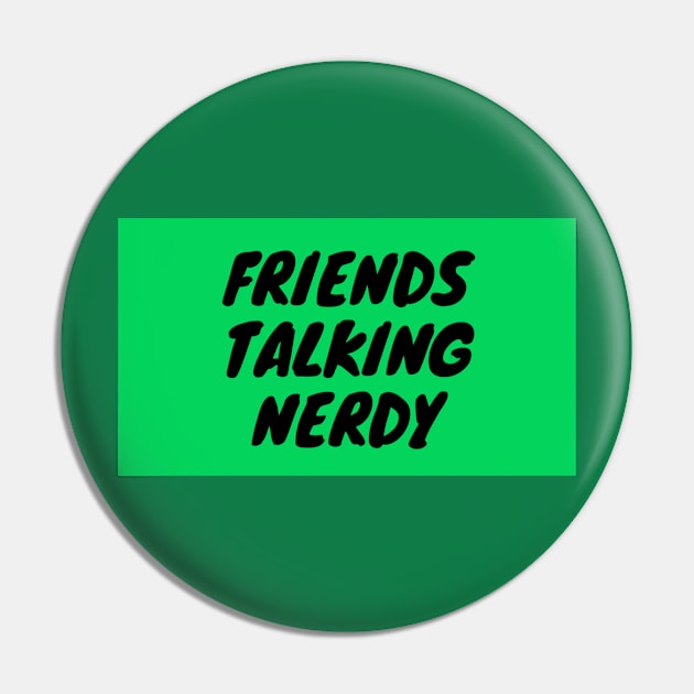 Friends Talking Nerdy Pin by Friends Talking Nerdy