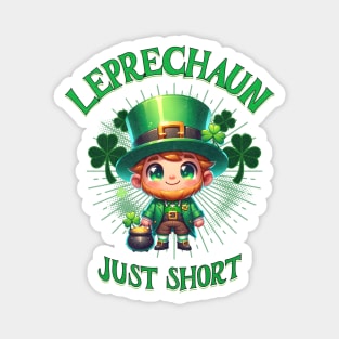 Leprechaun Just Short Funny Cute St Patrick's Day Irish Lucky Shamrock St Paddy's Day Magnet