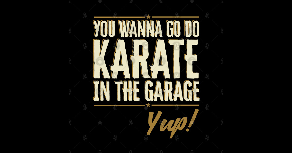 Do You Wanna go do Karate in the Garage? Yup Quote Step Brothers