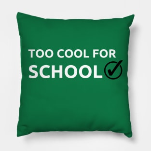 Too cool for school Pillow