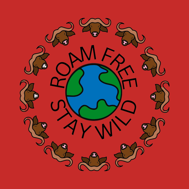 Roam Free Stay Wild by Winningraphics