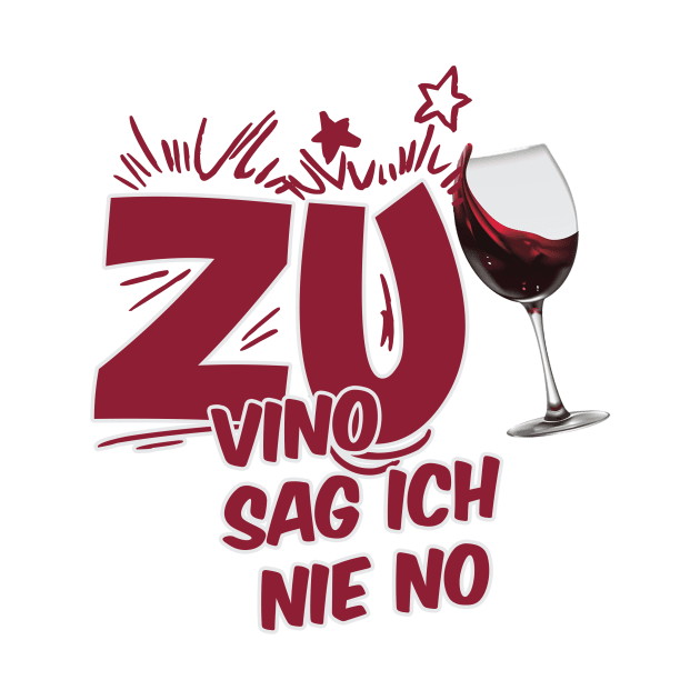 ZU VINO SAG ICH NIE NO by karimydesign