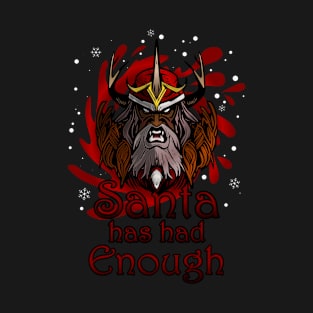 Santa has had Enough T-Shirt