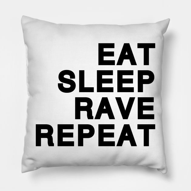 Eat Sleep Rave Repeat (black) Pillow by Aurealis