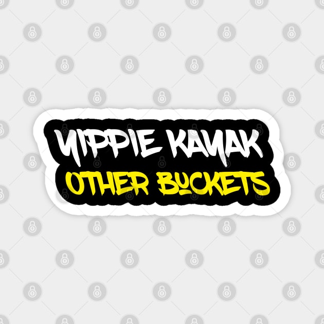 YIPPIE KAYAK OTHER BUCKETS Magnet by Printnation