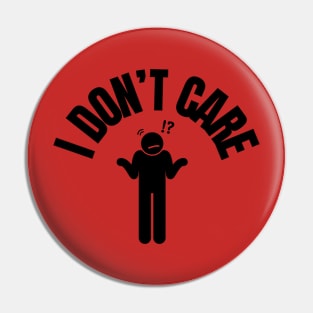 I Don't Care Pin