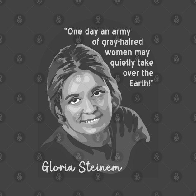 Gloria Steinem Portrait and Quote by Slightly Unhinged