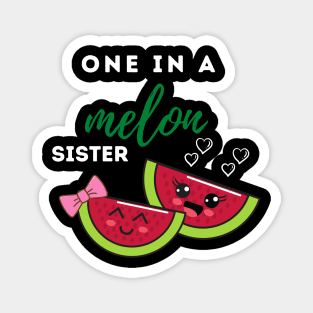 One In A Melon Sister Magnet