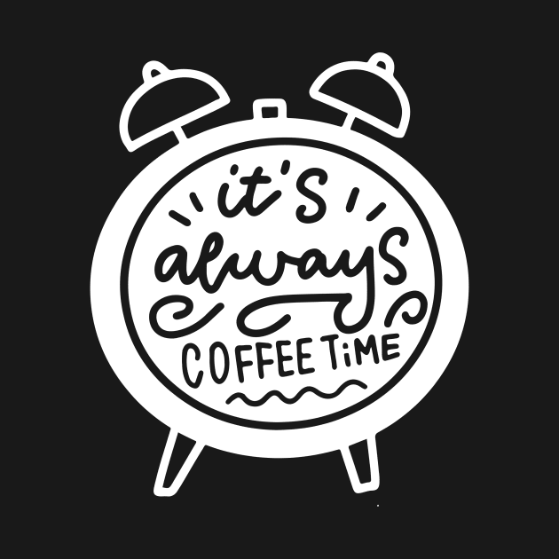 Always Coffee Time by Arch City Tees