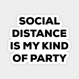 Social Distance is My Kind of Party (black) Magnet