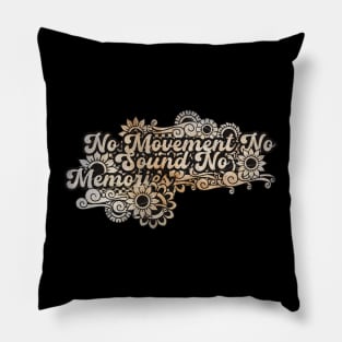 No Movement No Sound No Memories Pillow