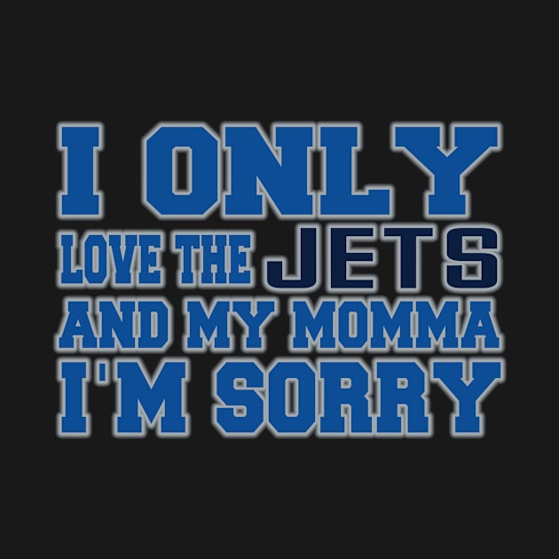 Only Love the Jets and My Momma! by OffesniveLine