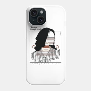 Smiling through it all version 9 Phone Case