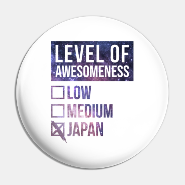 Funny Level Of Awesomeness Low Medium Gift Japan Japanese Saying Quote - Japan - Pin | TeePublic Funny Level Of Awesomeness Low Medium Gift Japan Japanese Saying Quote - Japan - Pin | TeePublic