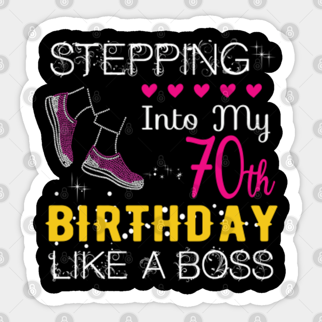 Stepping 70th Birthday Like A Boss 70.h Birthday - 70h Birthday ...