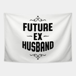 Future Ex Husband Getting Divorced Tapestry