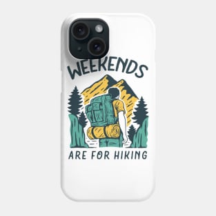 Weekends are for hiking Phone Case