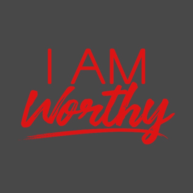 I AM WORTHY (RED) by CurvyGirlsSwirl2018