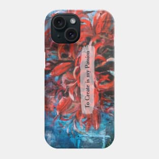 To Create is my Passion Phone Case