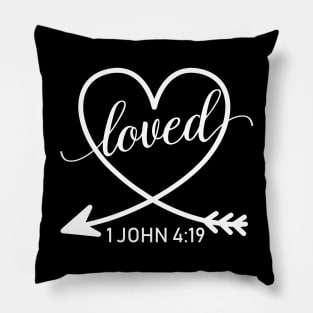 Loved 1 John 4:19 Christian Pillow