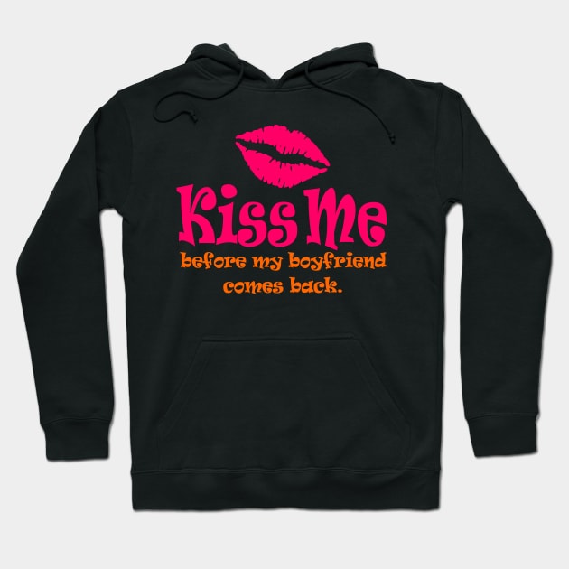 Kiss Me Before My Bf Comes Back T-Shirt Kiss Me Before My Bf Comes Back T-Shirt