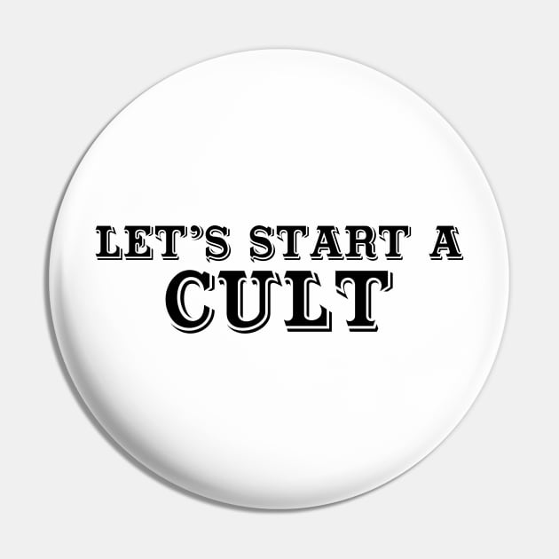 Let’s start a cult Pin by ROXIT13