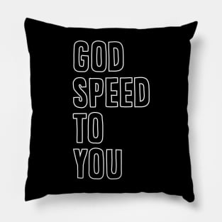 God speed to you Pillow