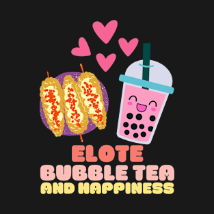 Elote Bubble Tea and Happiness Mexican Street Food Corn Lover T-Shirt