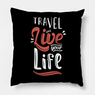 travel and live your life Pillow