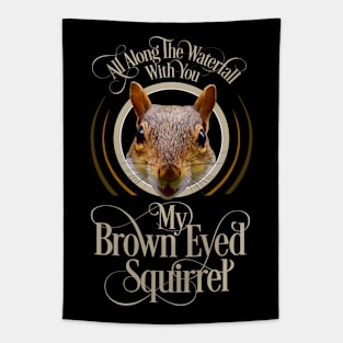 Brown Eyed Squirrel - funny squirrel lover Tapestry