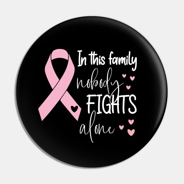 In This Family Nobody Fights Alone - Cute Breastcancer Awareness Ribbon Design Pin by chidadesign