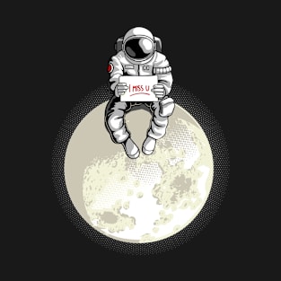 Astronaut In Moon Missing You T-Shirt