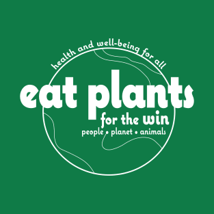 Eat Plants for the Win - Greens! T-Shirt