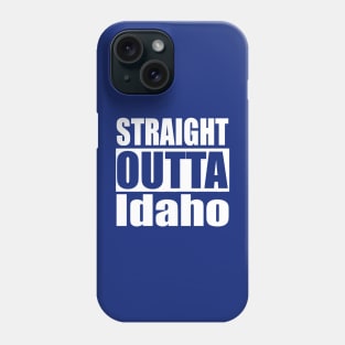 Straight Outta Idaho Phone Case