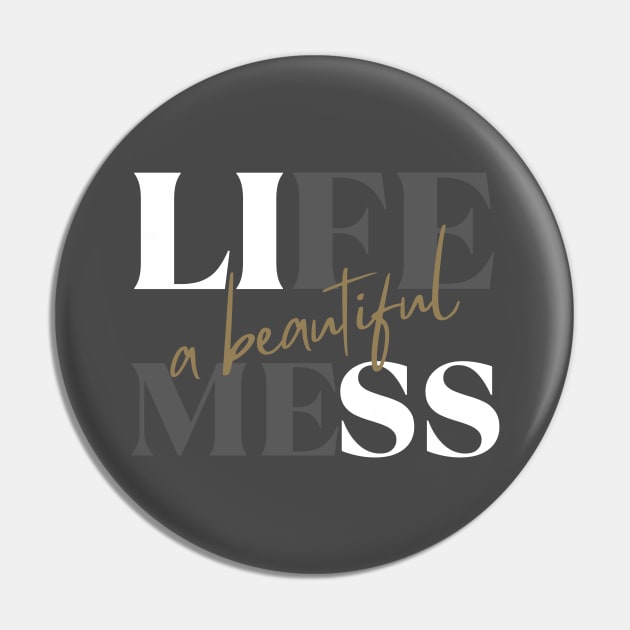 Life: A beautiful mess - life quote Pin by ThriveMood