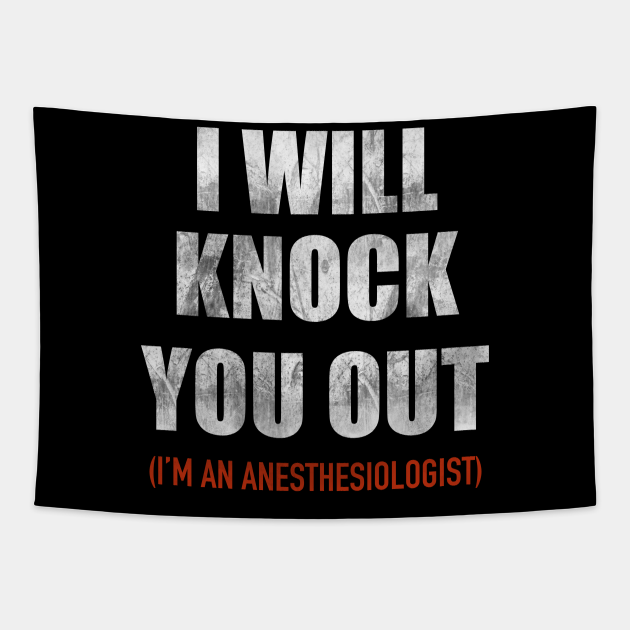 Anesthesiology Funny Anesthesiologist I Will Knock You Out