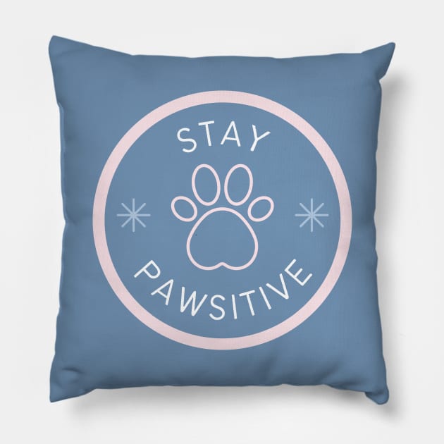 Stay Pawsitive Pillow by Lasso Print