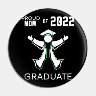 Proud mom of 2022 graduate green Pin