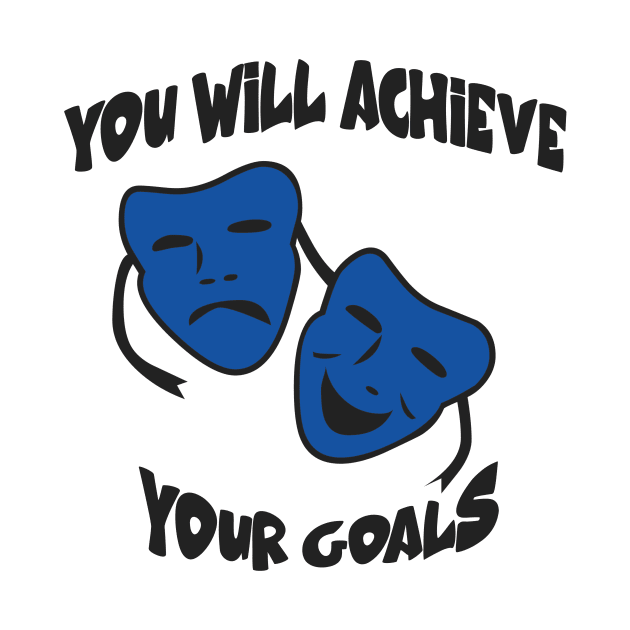 You will achieve your goals by Shoguttttt