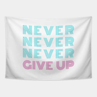 NEVER NEVER NEVER GIVE UP Neon Style Blue & Pink Typography Tapestry