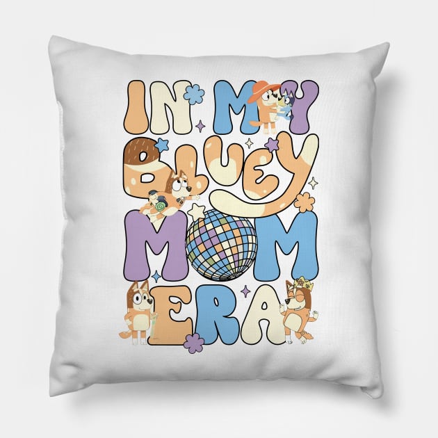 In my Bluey Mom Era Pillow by ExpresYourself