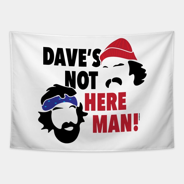 Dave's Not Here Man! Tapestry by EpixDesign