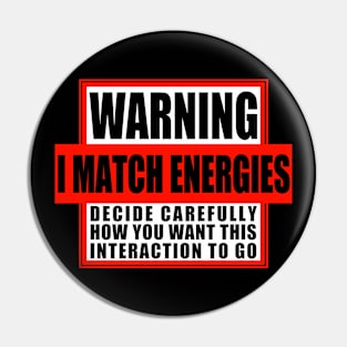 Warning: I Match Energies Pin