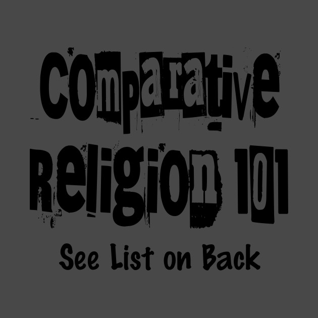Comparative Religion 101 (See Back for List) by BestWildArt