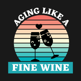 Aging Like A Fine Wine T-Shirt