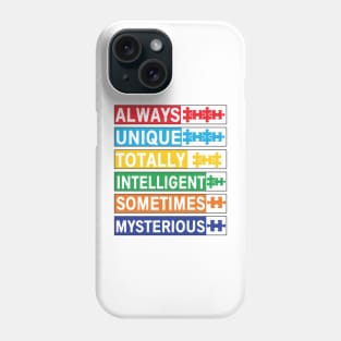 Always Unique Totally Intelligent Sometimes Autism Support Month Special Education Promoting Love and Understanding Phone Case